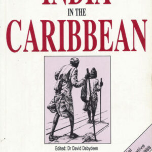 India In The Caribbean -Dr. David Dabydeen & Dr. Brinsley Samaroo